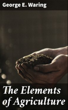THE ELEMENTS OF AGRICULTURE EBOOK (edición en inglés)
