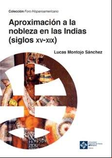 Aproximacion A La Nobleza En Las Indias (siglos Xv-xix)