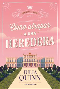 CÓMO ATRAPAR A UNA HEREDERA (AGENTES DE LA CORONA 1) EBOOK