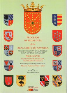 PROCESOS DE HIDALGUIA DE LA REAL CORTE DE NAVARRA QUE SE CONSERVAN EN EL ARCHIVO REAL Y GENERAL DE NAVARRA. SIGLO XVII SECRETARIAS DE ANTOÑANA, BARRICARTE Y ESPARZA