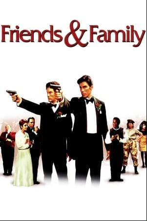 Friends and Family Friends and Family