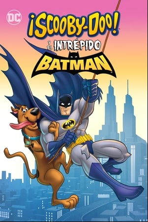 ¡Scooby-doo! y el intrépido Batman ¡Scooby-doo! y el intrépido Batman