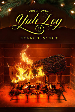 Adult Swim Yule Log 2: Branchin Out Adult Swim Yule Log 2: Branchin Out