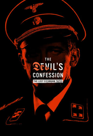 The Devils Confession: The Lost Eichmann Tapes